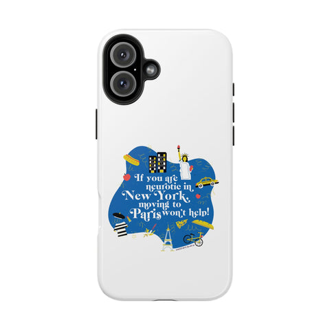 If You Are Neurotic in New York, Moving to Paris Won't Help! - Phone Case