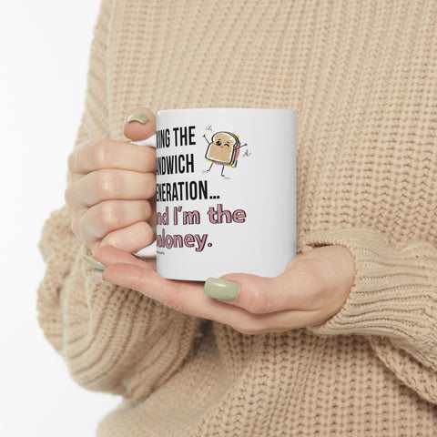 Living the Sandwich Generation…and I’m the Baloney! - Ceramic Mug, (11oz)