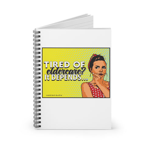 Tired of Eldercare? It Depends… Spiral Notebook - Ruled Line