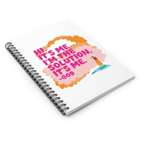 Hi. It’s Me….I’m the Solution It’s Me. -GOD - Spiral Notebook - Ruled Line