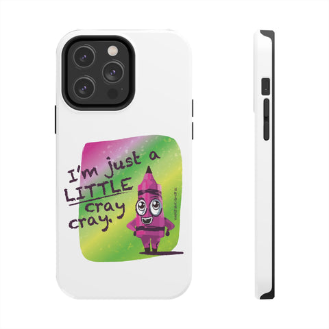 I'm Just A LITTLE Cray Cray - Phone Case