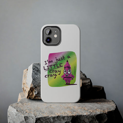 I'm Just A LITTLE Cray Cray - Phone Case