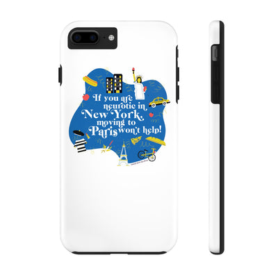 If You Are Neurotic in New York, Moving to Paris Won't Help! - Phone Case