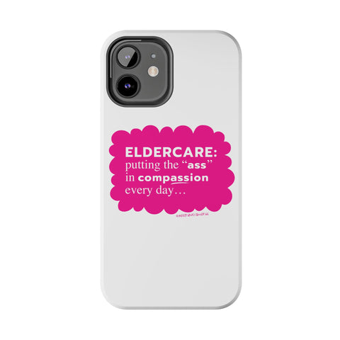 Eldercare...Putting the "Ass" in Compassion - Phone Case