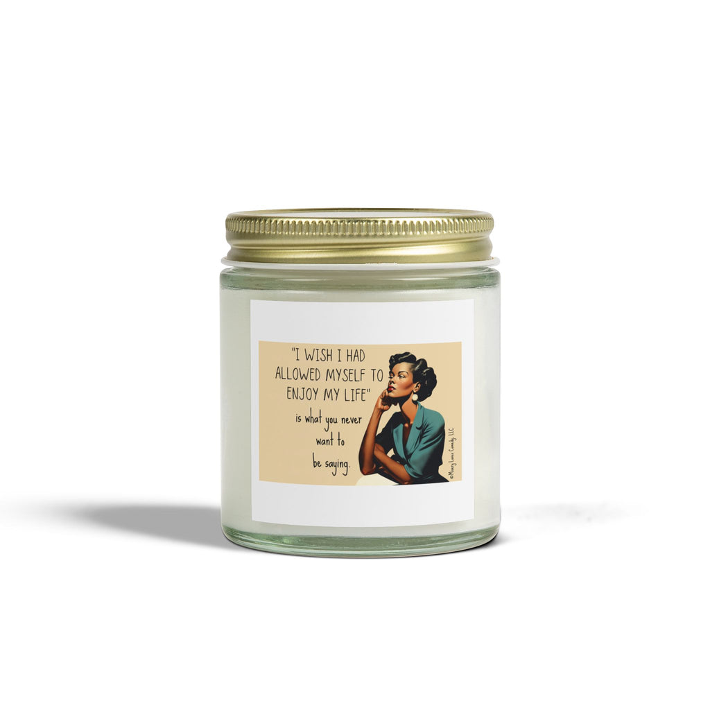 I Wish I Had Allowed Myself to Enjoy My Life - Candle