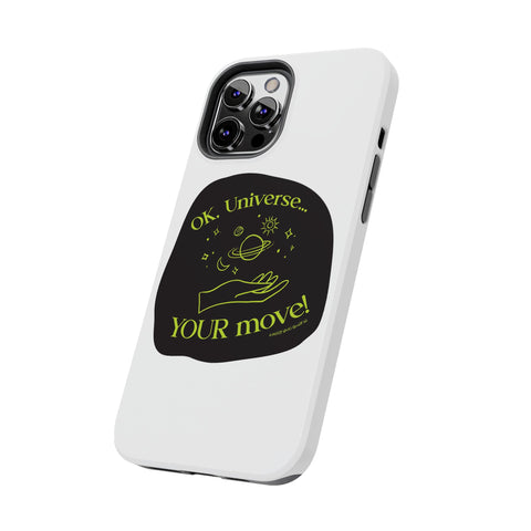Ok, Universe ... Your Move! - Phone Case