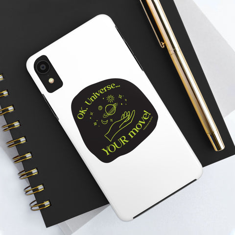 Ok, Universe ... Your Move! - Phone Case