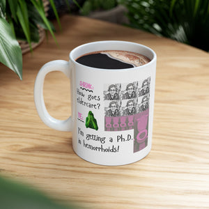 Ph.D. in Hemorrhoids - Ceramic Mug, (11oz)