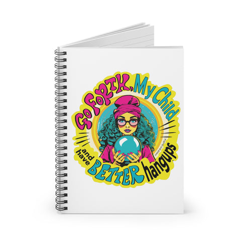 Go Forth My Child and Have Better Hangups - Spiral notebook - ruled line