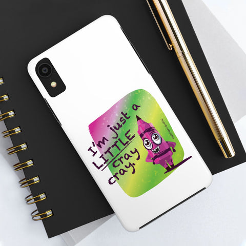 I'm Just A LITTLE Cray Cray - Phone Case