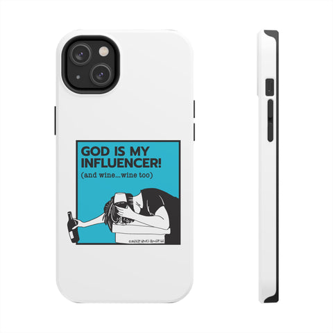 God Is My Influencer! (And Wine ... Wine Too) - Phone Case