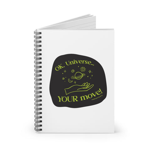 Ok, Universe ... Your Move! -  Spiral Notebook - Ruled Line