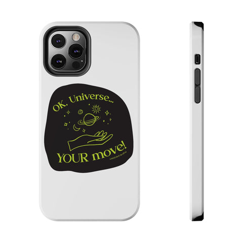 Ok, Universe ... Your Move! - Phone Case
