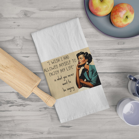 I wish I had allowed myself to enjoy my life-AA - Tea Towel