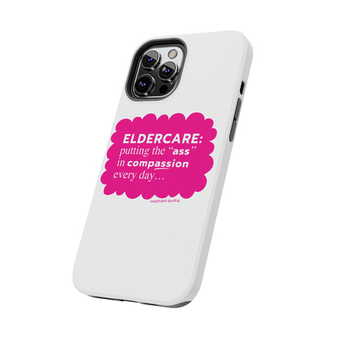 Eldercare...Putting the "Ass" in Compassion - Phone Case