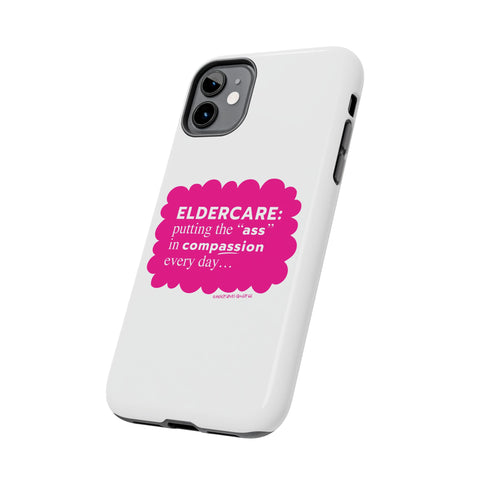 Eldercare...Putting the "Ass" in Compassion - Phone Case