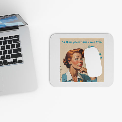 Tired of Not Being Me - Mouse Pad (Rectangle)