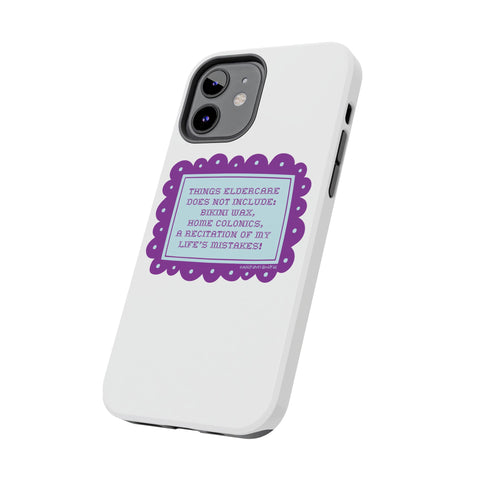 Things Eldercare Does NOT Include - Phone Case