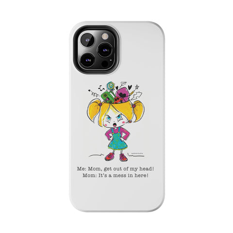 Get Out of My Head, Mom! - Phone Case