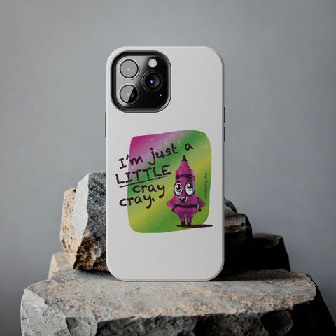 I'm Just A LITTLE Cray Cray - Phone Case