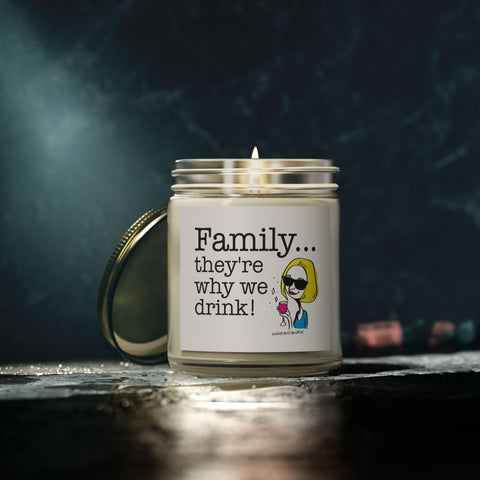 Family...They're Why We Drink - Candle