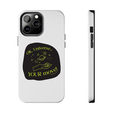 Ok, Universe ... Your Move! - Phone Case