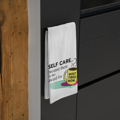 Self-Care...No Award for Most Tired Mom – Tea Towel