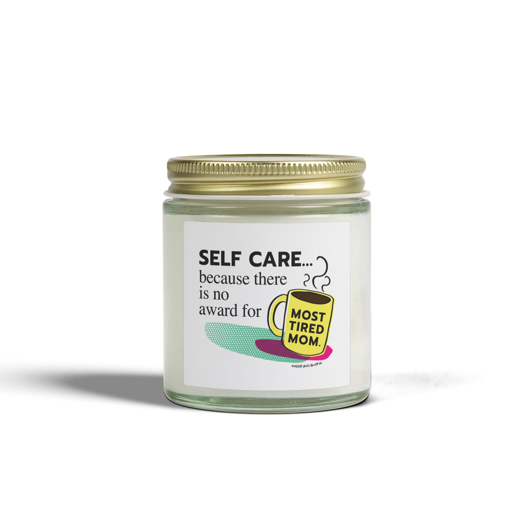Self Care...Because There is No Award for Most Tired Mom - Candle