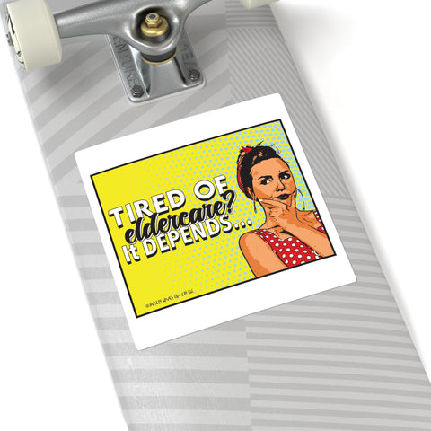 Tired of Eldercare? It Depends… Square Stickers