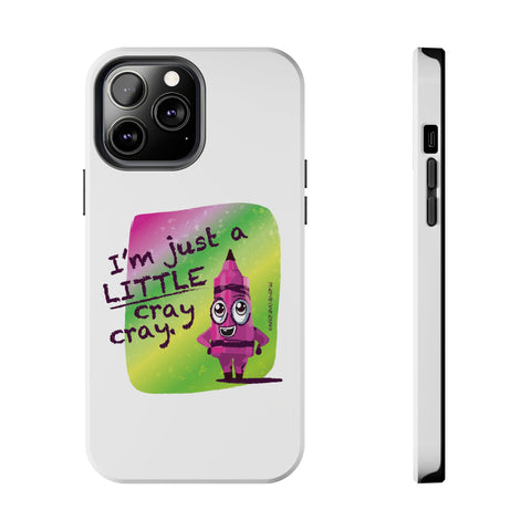 I'm Just A LITTLE Cray Cray - Phone Case