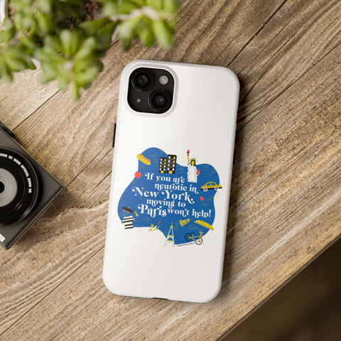 If You Are Neurotic in New York, Moving to Paris Won't Help! - Phone Case