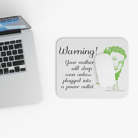 Warning! Your Mother Will Sleep Soon Unless Plugged Into a Power Outlet - Mouse Pad (Rectangle)