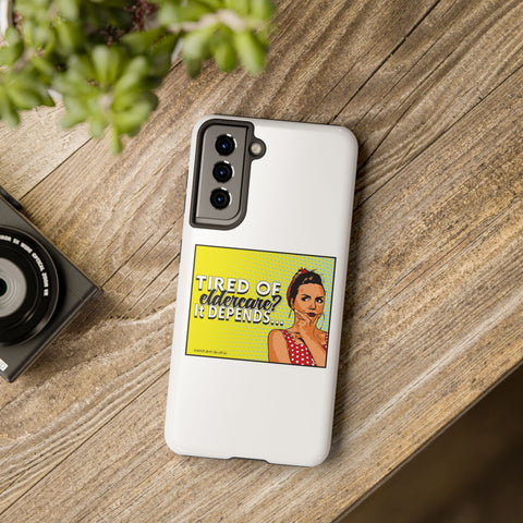Tired of Eldercare? It Depends… Phone Case