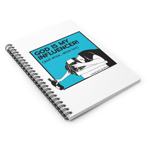 God Is My Influencer! (And Wine ... Wine Too) - Spiral Notebook - Ruled Line