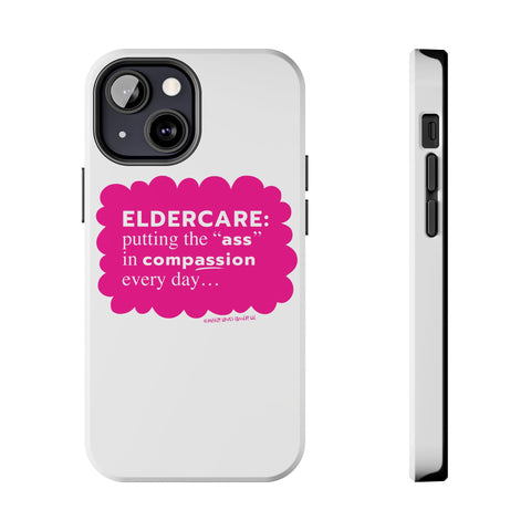 Eldercare...Putting the "Ass" in Compassion - Phone Case