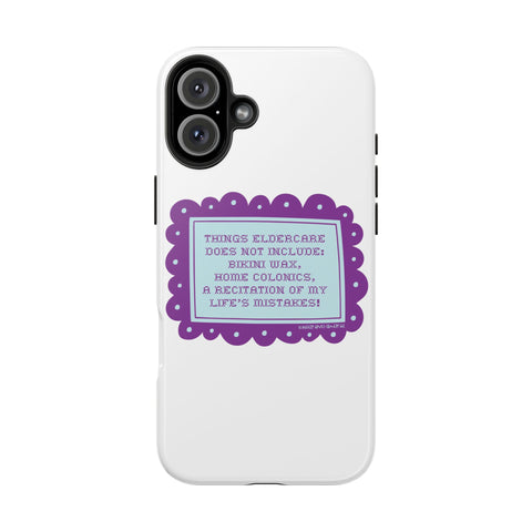Things Eldercare Does NOT Include - Phone Case