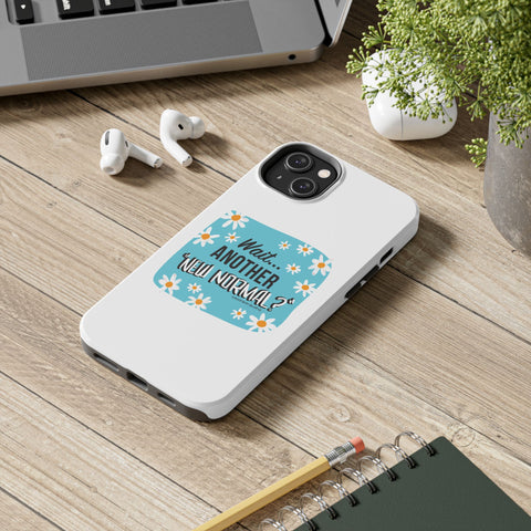 Wait...Another “New Normal”? – Phone Case