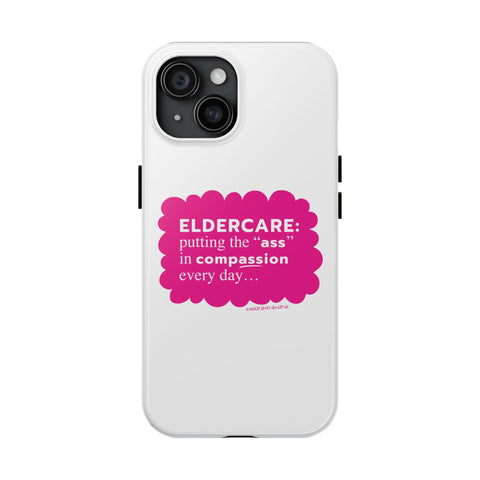 Eldercare...Putting the "Ass" in Compassion - Phone Case