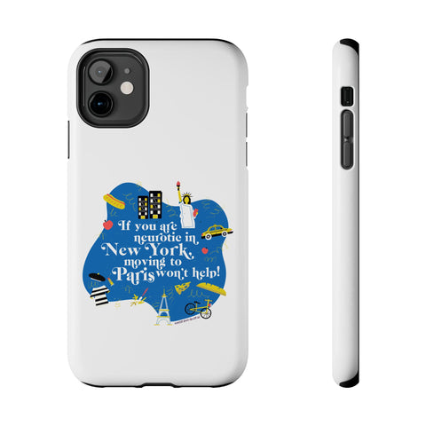 If You Are Neurotic in New York, Moving to Paris Won't Help! - Phone Case