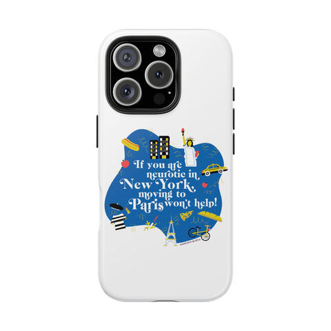 If You Are Neurotic in New York, Moving to Paris Won't Help! - Phone Case