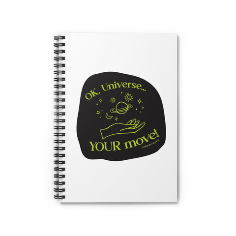 Ok, Universe ... Your Move! -  Spiral Notebook - Ruled Line