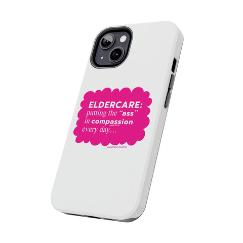 Eldercare...Putting the "Ass" in Compassion - Phone Case