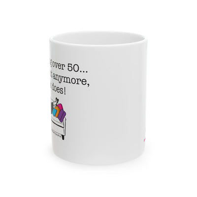 I Love Being Over 50 - Ceramic Mug, (11oz)