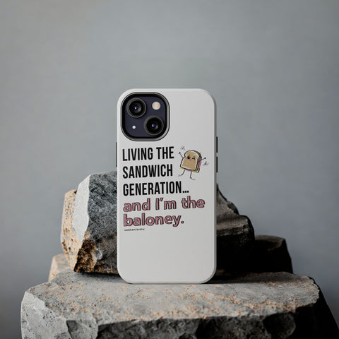 Living the Sandwich Generation…and I’m the Baloney! Phone Case
