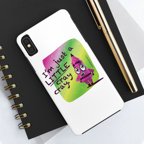 I'm Just A LITTLE Cray Cray - Phone Case
