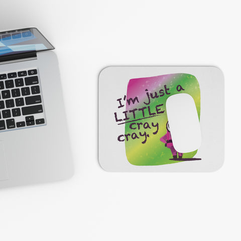 I'm Just a LITTLE Cray Cray - Mouse Pad (Rectangle)