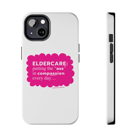 Eldercare...Putting the "Ass" in Compassion - Phone Case