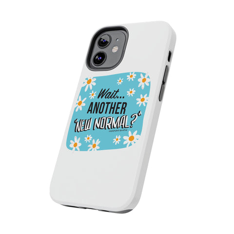 Wait...Another “New Normal”? – Phone Case