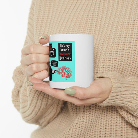 My Brain's Bouncer - Ceramic Mug, (11oz)