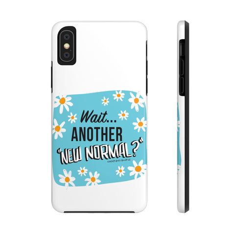 Wait...Another “New Normal”? – Phone Case